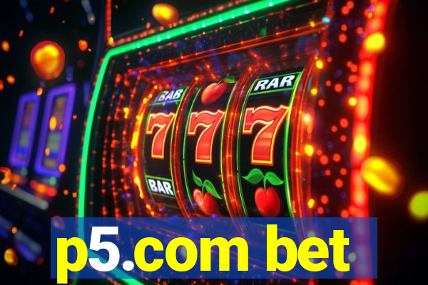 p5.com bet